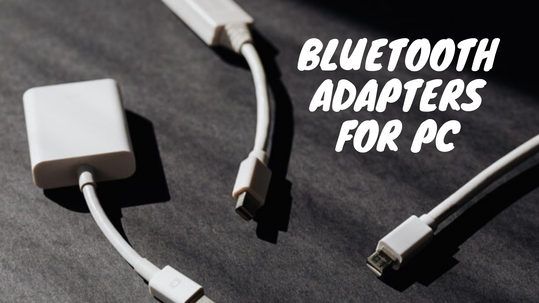 Best Bluetooth Adapters for PC Complete Guide