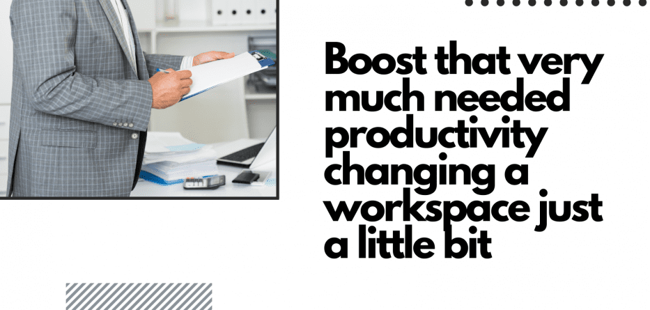 Boost that very much needed productivity changing a workspace just a little bit