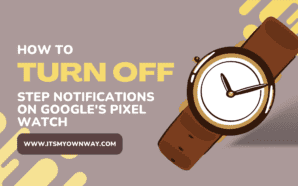 How to Turn off Step Notifications on Google’s Pixel Watch