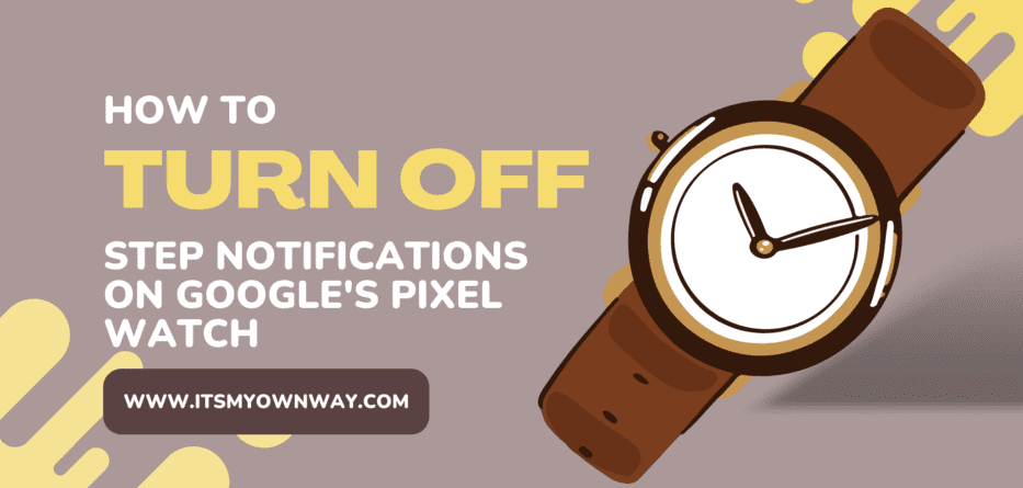 How to turn off step notifications on googles pixel watch